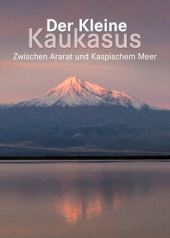 Mały Kaukaz — między górą Ararat a Morzem Kaspijskim